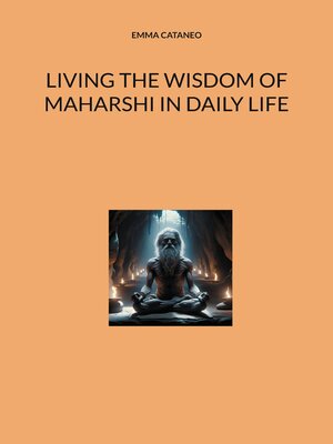 cover image of Living the wisdom of Maharshi in daily life